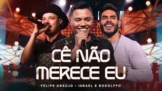 Felipe Araújo ft israelerodolffo  Cê Não Merece Eu Clipe Oficial [upl. by Airetahs989]