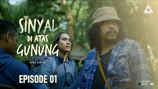 SINYAL DI ATAS GUNUNG  The Series EPISODE 01 [upl. by Htur]