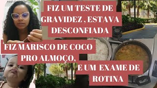 ROTINA TESTE DE GRAVIDEZ FIZ MARISCO DE COCO E ME ORGANIZEI PRA UM EXAME [upl. by Avera]