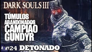 DARK SOULS 3 DETONADO 24  TÚMULOS ABANDONADOS PCXBOXPS41080P [upl. by Lesab]