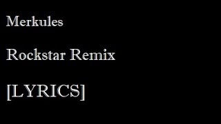 Merkules  Rockstar Remix LYRICS [upl. by Caughey90]