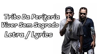 Tribo da Periferia  Viver sem Segredo Letra  Lyrics [upl. by Nnylarak]