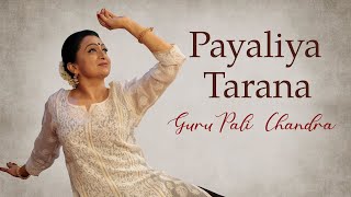 Payaliya Tarana by Guru Pali Chandra  An Excerpt of the Kathak Performance Payaliya Jhankar Mori [upl. by Nahtnoj]