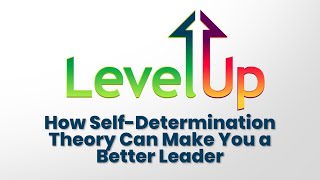 Lesson 12 How Self Determination Theory Can Make You a Better Leader [upl. by Oidale]