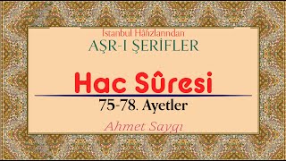 Hac Sûresi 7578  Ahmet Saygı  İstanbul Hafızlarından Aşrı Şerifler [upl. by Horwitz]