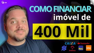 Como fazer seu financiamento imobiliário  Imóvel de 400 mil [upl. by Odraode687]