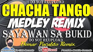 CHACHA TANGO NONSTOP REMIX DEMAR PACALDO  SAYAWAN SA PROBINSYA  TANGO MEDLEY REMIX DJMAR  CHACHA [upl. by Adnaral711]