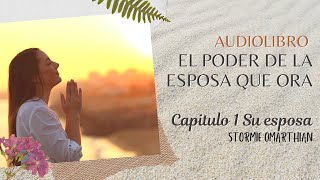 🌺AUDIOLIBRO 🙏🏻EL PODER DE LA ESPOSA QUE ORA 🌼Capitulo 1 Su esposa [upl. by Anohr]