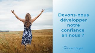 Devonsnous développer la confiance en nous [upl. by Ramyaj]