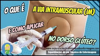 O que é a Via Intramuscular IM e como aplicar no Dorso Glúteo [upl. by Zzabahs]