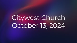 Citywest Church Sunday Service  October 13 2024 [upl. by Brenan]