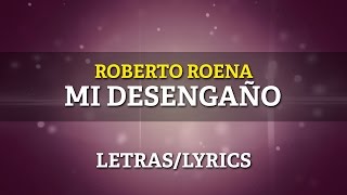 Roberto Roena  Mi Desengaño Letra Oficial [upl. by Naeerb]