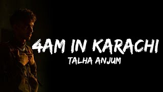 Talha Anjum  4AM In Karachi Lyrics  Lyrical Video  Umair [upl. by Seyah56]