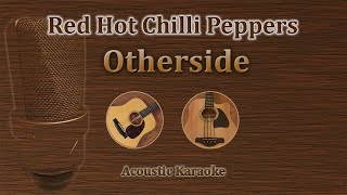 Otherside  Red Hot Chili Peppers Acoustic Karaoke [upl. by Naitsirhc473]