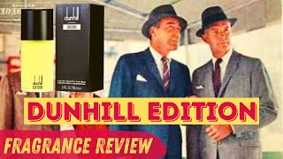 DUNHILL EDITION EDT  FRAGRANCE REVIEW  THE LONDON CLASSIC FOR WARMER DAYS [upl. by Chryste]