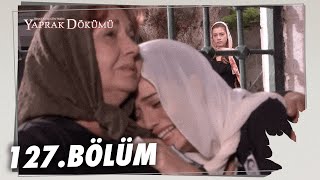 Yaprak Dökümü 127 Bölüm  Full Bölüm [upl. by Audsley]