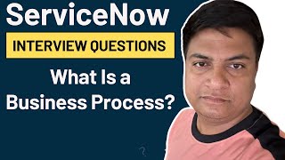 What Is A Business Process In ServiceNow  ServiceNow APM Interview Questions [upl. by Strait854]