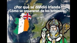 Independencia de Irlanda y su división en Irlanda e Irlanda del Norte [upl. by Ahsym]