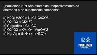 MackenzieSP São exemplos respectivamente de alótropos e de substâncias compostas [upl. by Egrog]