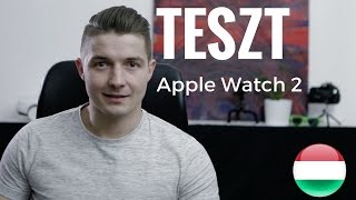 BEMUTATÓ amp TESZT  Apple Watch Series 2 [upl. by Billen]