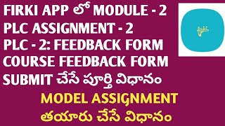 HOW TO SUBMIT MODULE  2 PLC ASSIGNMENT  2 PLC2 FEEDBACK FORM COURSE FEEDBACK FORM IN FIRKI APP [upl. by Arita]