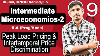 9 Sem5  Peak Load Pricing amp Intertemporal Price Discrimination  Intermediate Microeconomics2 [upl. by Enenaej830]