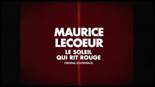 MAURICE LECOEUR  LE SOLEIL QUI RIT ROUGE [upl. by Notyad901]