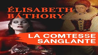 Elisabeth Bathory la comtesse sanglante [upl. by Romine]