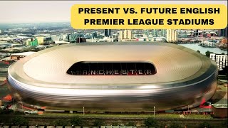 Potential Future English Premier League Football Clubs Stadiums Number 6 Will Make Your Jaw Drop [upl. by Airlie]