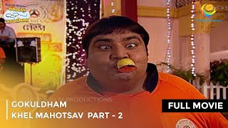 Gokuldham Khel Mahotsav  FULL MOVIE  Part 2  Taarak Mehta Ka Ooltah Chashmah Ep 626 to 630 [upl. by Aixela]