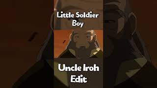 Little Soldier Boy  avatarthelastairbender uncleiroh shorts TeamAvatar [upl. by Lotty]