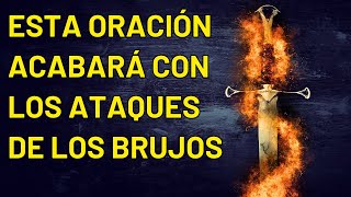 Oración para acabar con los ataques de los brujos [upl. by Atir100]