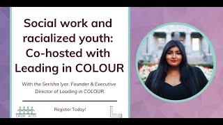 Social work and racialized youth Cohosted with Leading in COLOUR [upl. by Hewart]