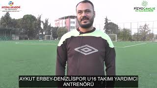 AYKUT ERBEY DENİZLİSPOR U16 TAKIMI YARDIMCI ANTRENÖRÜ [upl. by Waine3]