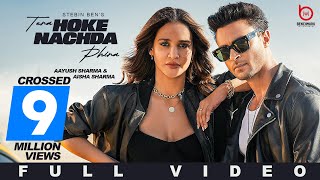 Tera Hoke Nachda Phira Full Song Stebin Ben Aayush Sharma  Aisha S  Lijo G  Latest song 2023 [upl. by Iona720]