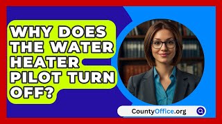 Why Does The Water Heater Pilot Turn Off  CountyOfficeorg [upl. by Albertson]