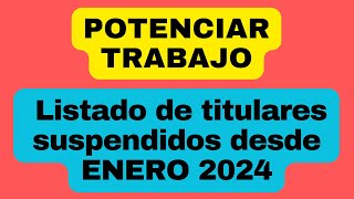 Listado de beneficiariosas del Programa POTENCIAR TRABAJO suspendidos desde ENERO del año 2024 [upl. by Bornie]