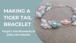 MAKING A TIGER TAIL BRACELET Project for beginners tutorials jewellerymaking [upl. by Linneman159]