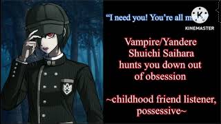 quotI need you Youre all minequot VampireYandere Shuichi Saihara x listener M4A [upl. by Eatnuahc]