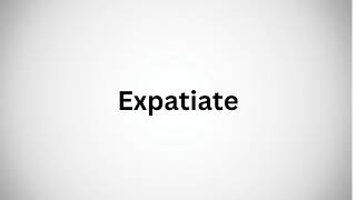 How to pronounce expatiate in English [upl. by Selestina567]