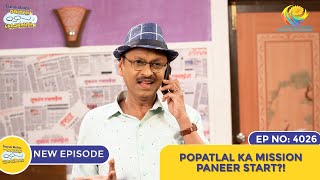 NEW Ep 4026  Popatlal Ka Mission Paneer Start I Taarak Mehta Ka Ooltah Chashmah [upl. by Marteena771]