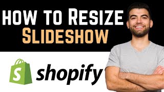 ✅ How To Resize Slideshow Shopify Full Guide [upl. by Legir]