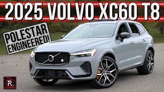 The 2025 Volvo XC60 T8 Polestar Engineered Is A Hot Rodded Version Of A Sensible SUV [upl. by Raney]