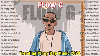 Flow G Trending Pinoy Rap Music 2024  Flow G Bagong OPM Nonstop Rap Songs 2024 [upl. by Marybelle120]