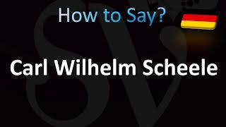 How to Pronounce Carl Wilhelm Scheele Correctly German [upl. by Karoline]