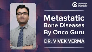 Metastatic Bone Disease By Onco Guru Dr Vivek Verma ConceptualOrthopedics [upl. by Adkins]