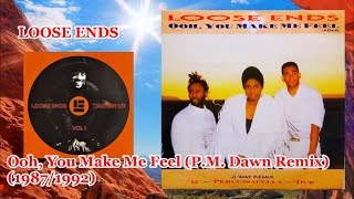 LOOSE ENDS  Ooh You Make Me Feel PM Dawn Remix PM Dawn Nick Martinelli [upl. by Ttenrag]