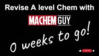 REVISE A LEVEL CHEMISTRY WITH MACHEMGUY  0 WEEKS TO GO [upl. by Atiuqehc]