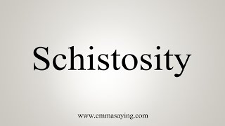 How To Say Schistosity [upl. by Norita]