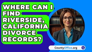 Where Can I Find Riverside California Divorce Records  CountyOfficeorg [upl. by Marissa150]